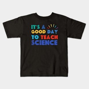 It's A Good Day To Teach Science Kids T-Shirt